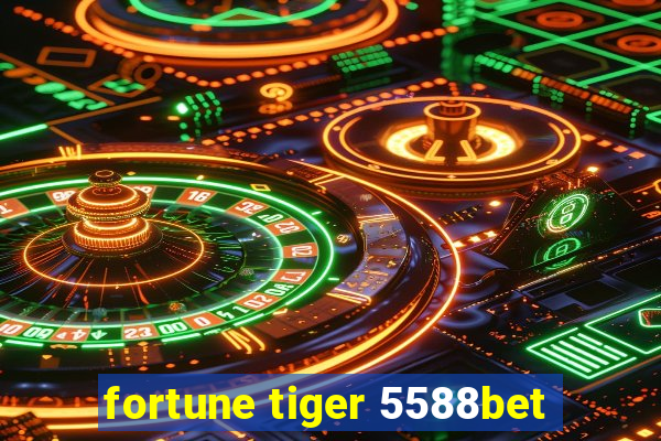 fortune tiger 5588bet